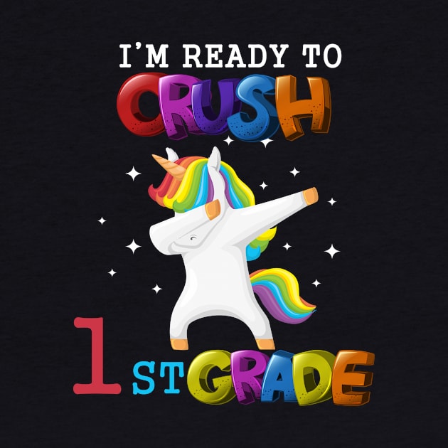 I'm ready To Crush 1st Grade Unicorn Back To School T-Shirt by Trendy_Designs